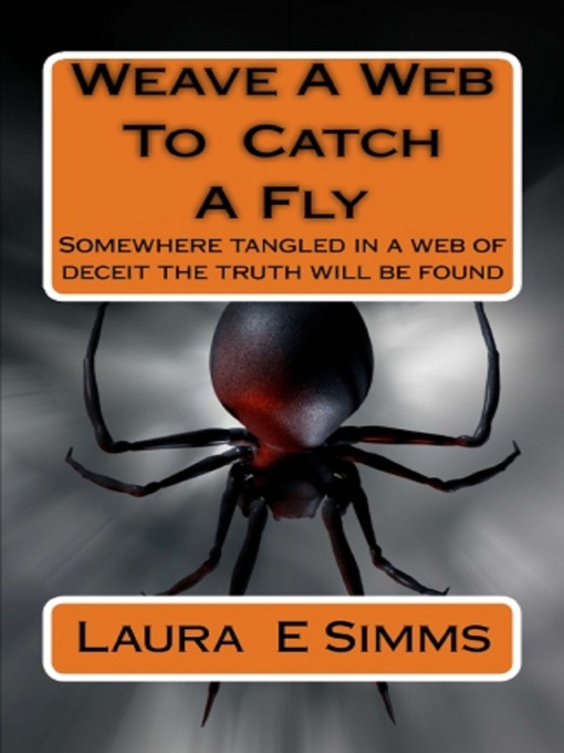 Title details for Weave a Web to Catch a Fly by Laura E Simms - Available